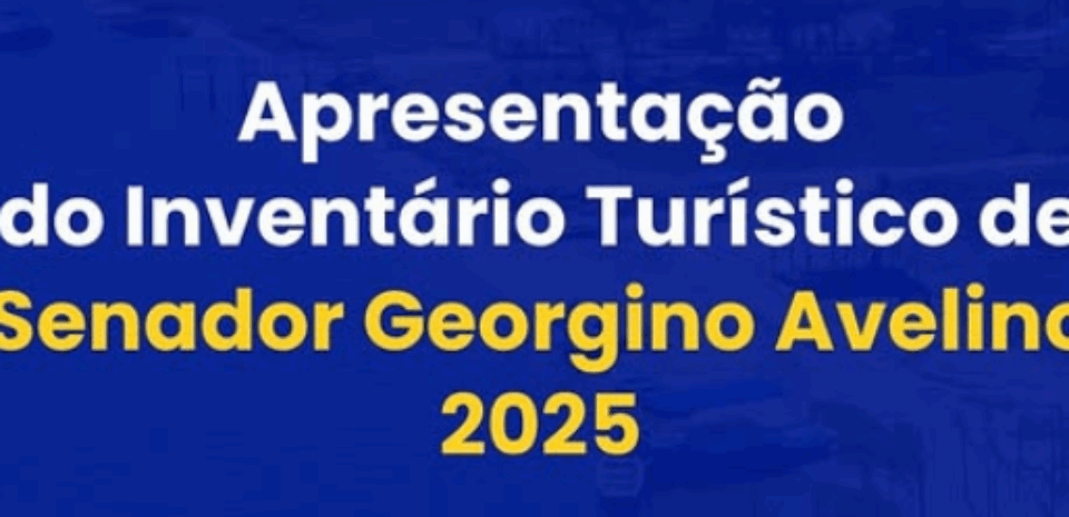APRESENTAÇÃO DO INVENTÁRIO TURÍSTICO DE SENADOR GEORGINO AVELINO 2025