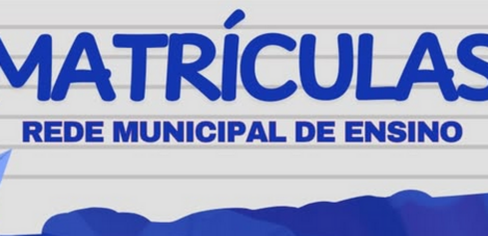 MATRÍCULAS ABERTAS NA REDE MUNICIPAL DE ENSINO