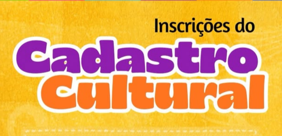 ESTÃO ABERTAS AS INSCRIÇÕES PARA O CADASTRO CULTURAL