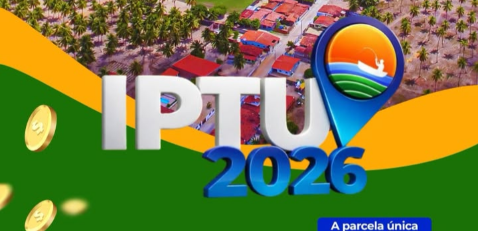 O IMPOSTO PREDIAL E TERRITORIAL URBANO (IPTU) 2026 JÁ ESTÁ DISPONÍVEL PARA PAGAMENTO