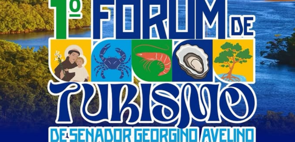 VEM AÍ O 1º FÓRUM DE TURISMO DE SENADOR GEORGINO AVELINO!